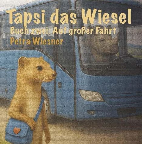 Text: "Tapsi das Wiesel, Buch zwei: Auf großer Fahrt, Petra Wiesner." Ein Wiesel mit Tasche vor einem blauen Bus.