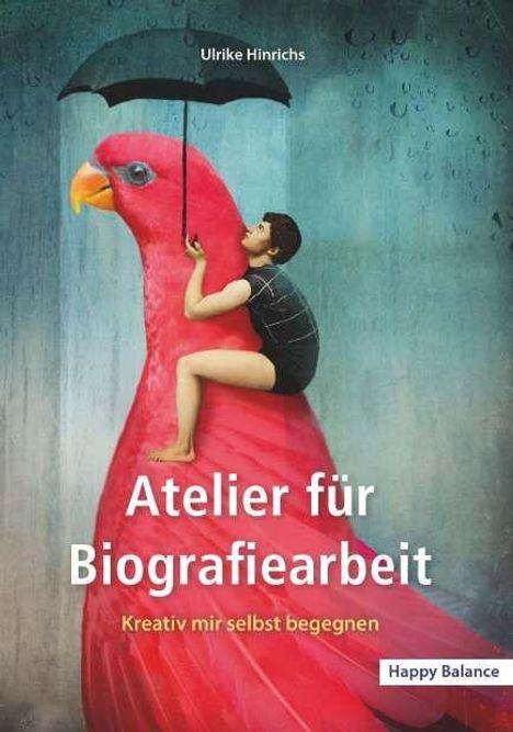 "Atelier für Biografiearbeit. Kreativ mir selbst begegnen." Ein Kind auf einem großen rosa Vogel mit Regenschirm.