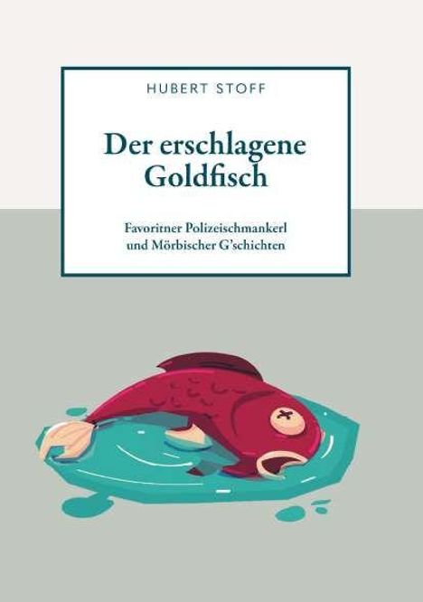 „Der erschlagene Goldfisch“ von Hubert Stoff. Ein roter Fisch liegt auf einer Wasserpfütze.