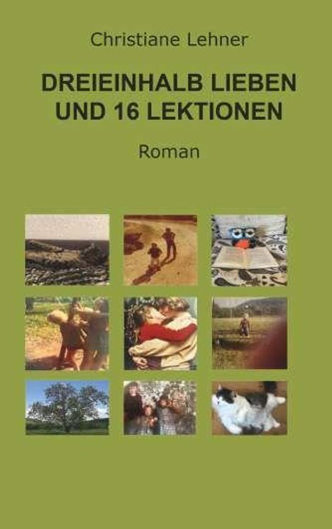 Text: Christiane Lehner, DREIEINHALB LIEBEN UND 16 LEKTIONEN, Roman. Neun kleine Fotos, darunter Natur- und Tiermotive.