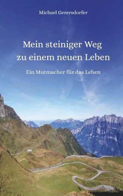 „Mein steiniger Weg zu einem neuen Leben. Ein Mutmacher für das Leben.“ Gebirgslandschaft unter blauem Himmel.