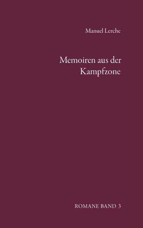 Der Text "Memoiren aus der Kampfzone" und "Manuel Lerche", darunter "ROMANE BAND 3", vor dunkelrotem Hintergrund.