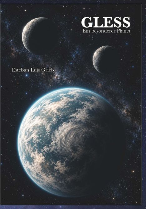 Text: "GLESS Ein besonderer Planet" und "Esteban Luis Grieb". Planeten im Weltraum; einer mit Wolkenwirbel.