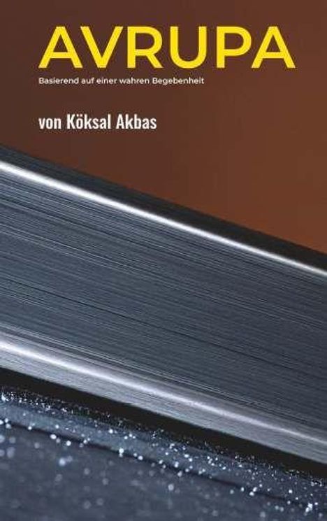 "AVRUPA", darunter "Basierend auf einer wahren Begebenheit", "von Köksal Akbas"; ein schräges Buchrückenmotiv.