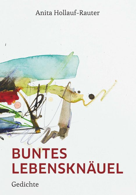 "Buntes Lebensknäuel" von Anita Hollauf-Rauter, Gedichte. Abstrakte Aquarellillustration mit bunten Farbflächen und Linien.