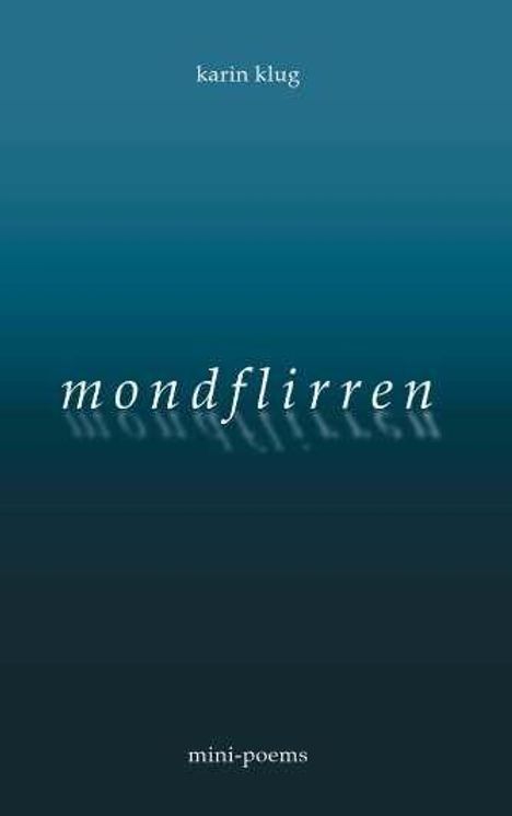 Text: "karin klug", "mondflirren", "mini-poems". Blauer Verlaufshintergrund mit sanfter Schrift.
