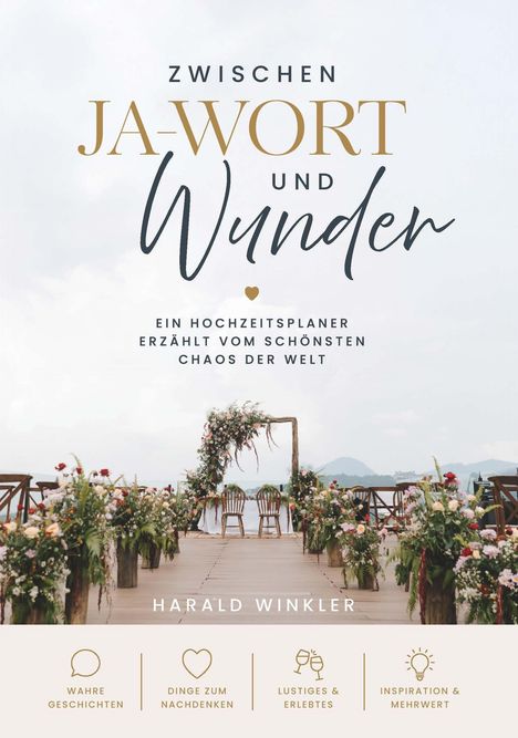 "Zwischen Ja-Wort und Wunder." Ein Hochzeitsplaner erzählt vom schönsten Chaos der Welt. Blumengeschmückter Hochzeitsbogen.