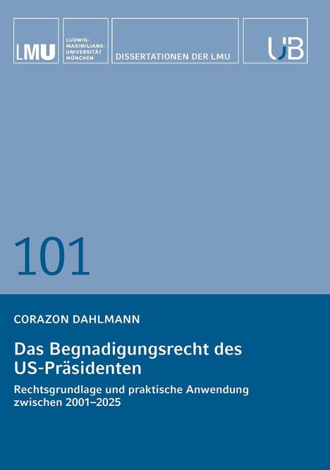 LUO München Dissertationen. Thema über US-Präsidenten-Begnadigungsrecht von 2001 bis 2025. Cover in Blau.