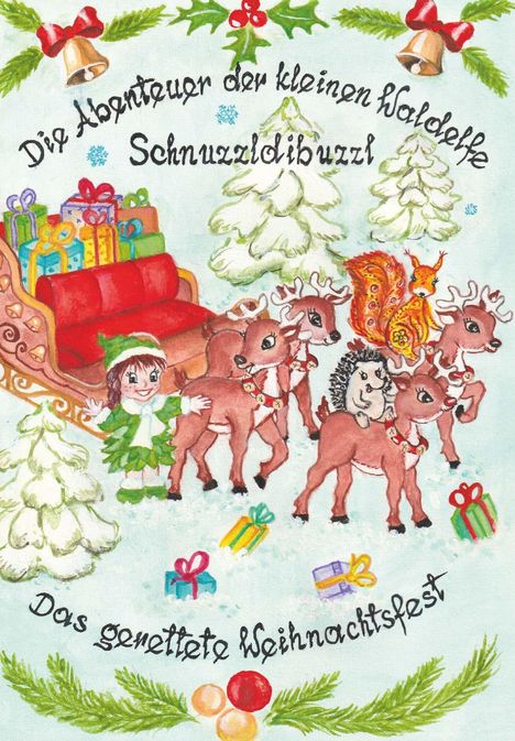 Text: „Die Abenteuer der kleinen Waldelfe Schnuzzidibuzzl - Das gerettete Weihnachtsfest“. Illustration mit Elfe, Tieren und Schlitten.