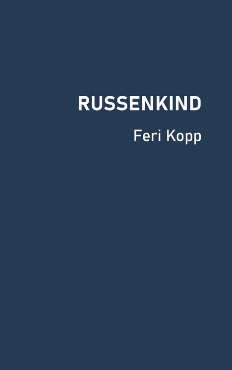 Text: "RUSSENKIND" und darunter "Feri Kopp". Dunkelblauer Hintergrund.