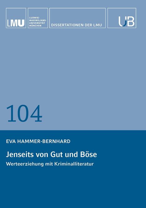 104, EVA HAMMER-BERNHARD, Jenseits von Gut und Böse: Werterziehung mit Kriminalliteratur. Blaue, minimalistische Gestaltung.