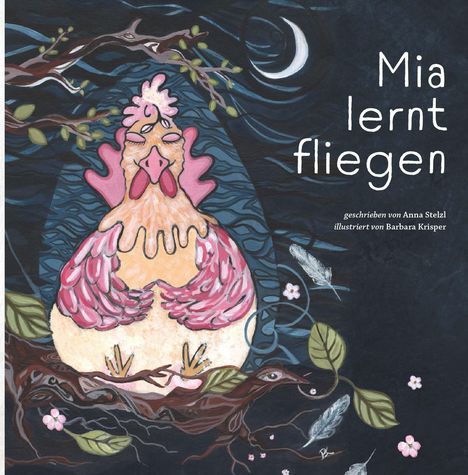 Text: "Mia lernt fliegen", "geschrieben von Anna Stelzl", "illustriert von Barbara Krisper". Illustration: Huhn mit geschlossenen Augen.