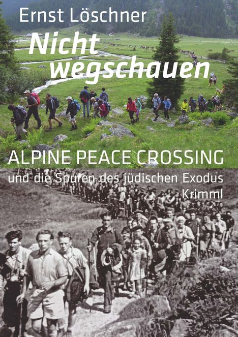 „Ernst Löschners ‚Nicht wegschauen‘; ALPINE PEACE CROSSING und die Spuren des jüdischen Exodus Krimml.“ 

Das Bild zeigt zwei Gruppen beim Bergwandern, eine bunte in Farbe, die andere in Schwarz-Weiß.