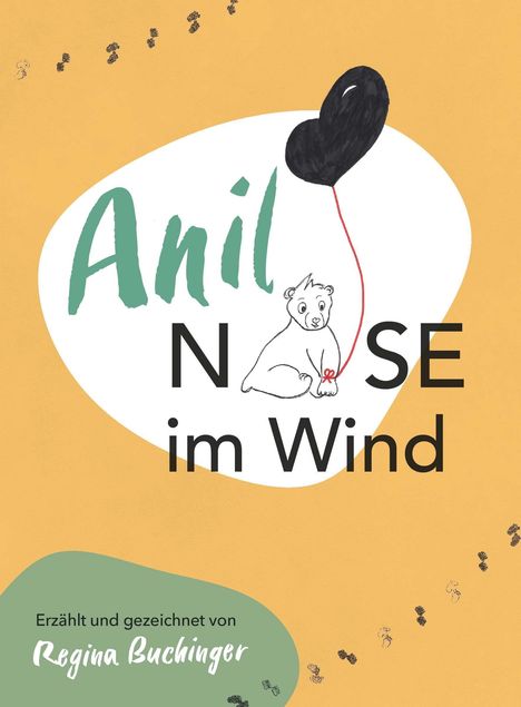„Anil NOSE im Wind“, Illustriert mit einem Bären, der einen schwarzen Ballon hält, Spuren im Hintergrund. Erzählt von Regina Buchinger.