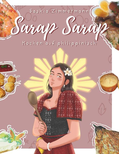 „Saskia Zimmermann, Sarap Sarap, Kochen auf philippinisch.“ Eine Illustration einer Frau in traditioneller Kleidung mit Kochlöffel.