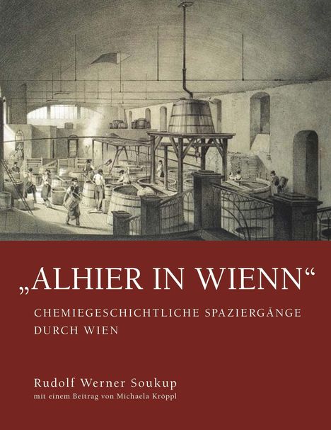 „ALHIER IN WIENN“ Chemiegeschichtliche Spaziergänge durch Wien. Bild einer historischen Brauerei.