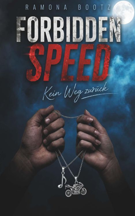 "FORBIDDEN SPEED. Kein Weg zurück." Zwei Hände halten Ketten mit Anhängern in Form eines Notenschlüssels und Motorrads.