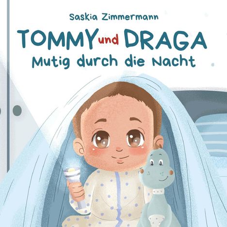 Oben steht "Saskia Zimmermann", "TOMMY und DRAGA", "Mutig durch die Nacht". Ein Kind mit Taschenlampe und Dinosaurier-Spielzeug.