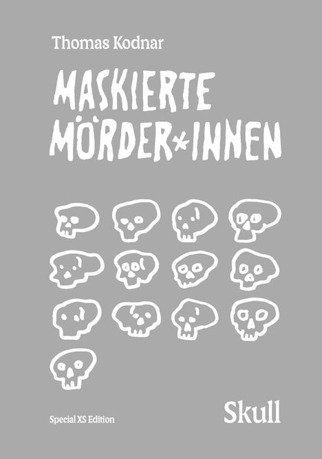 "Thomas Kodnar", "MASKIERTE MÖRDER*INNEN", "Special XS Edition", "Skull". Weiße Schädel-Illustrationen auf grauem Hintergrund.
