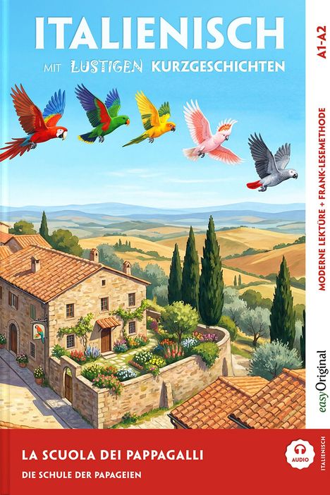 "ITALIENISCH mit lustigen Kurzgeschichten" steht oben. Darunter fliegen farbenfrohe Papageien über eine toskanische Landschaft.