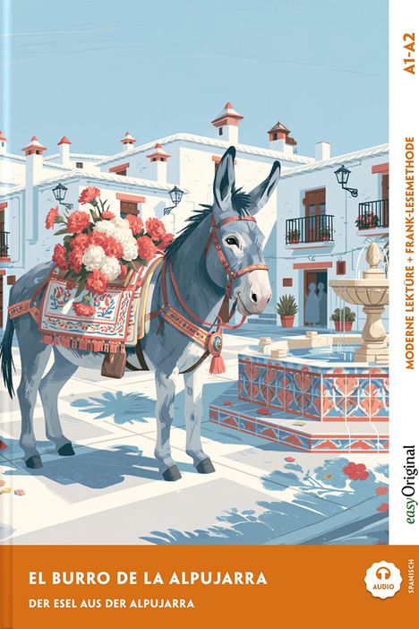 Text: "El Burro de la Alpujarra, Der Esel aus der Alpujarra." Ein Esel mit Blumen vor weißen Häusern. Illustration.