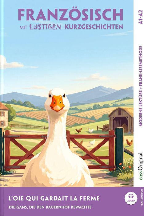 "FRANZÖSISCH mit lustigen Kurzgeschichten. L'OIE QUI GARDAIT LA FERME. Die Gans, die den Bauernhof bewachte." Eine Illustration zeigt eine Gans vor einem Bauernhof mit Hühnern im Hintergrund.