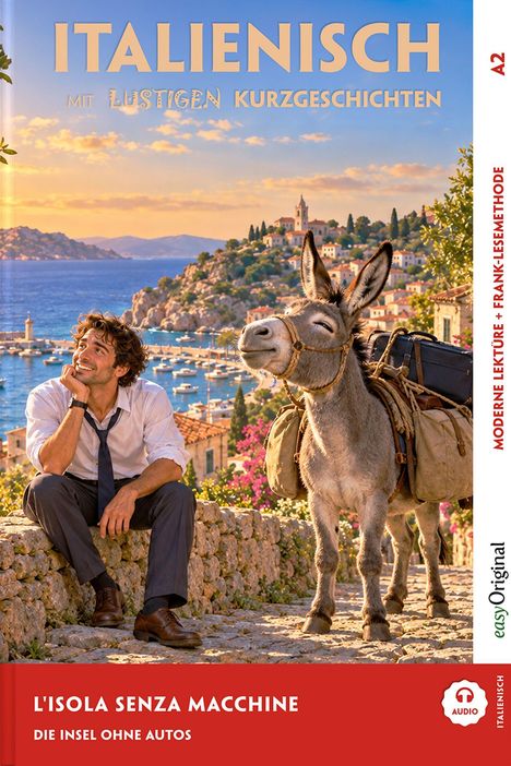 Italienisch lernen mit lustigen Kurzgeschichten, A2. Titel: "L'ISOLA SENZA MACCHINE - Die Insel ohne Autos". Mann neben Esel.