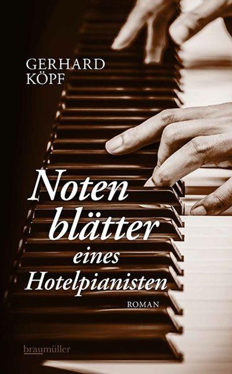 "Notenblätter eines Hotelpianisten" von Gerhard Köpf, Roman. Hände spielen Klavier auf schwarz-weißem Foto.