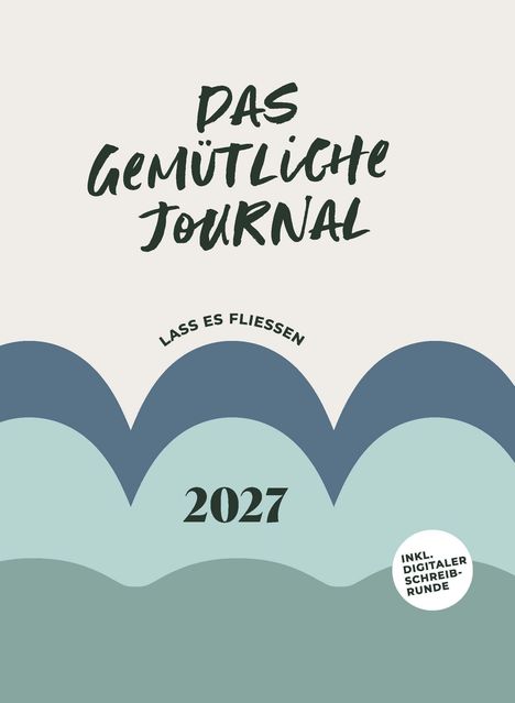 "Das gemütliche Journal", "Lass es fließen", "2027", "Inkl. digitaler Schreibrunde". Wellenmuster in Blau- und Grüntönen.