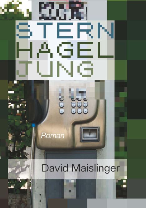 Titel „Sternhageljung“. Autor: David Maislinger. Illustration eines Telefons vor grünem Hintergrund.