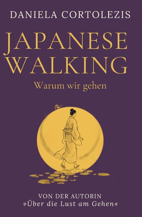 Titel: "JAPANESE WALKING. Warum wir gehen." Illustration: Person im Kimono vor gelber Scheibe.