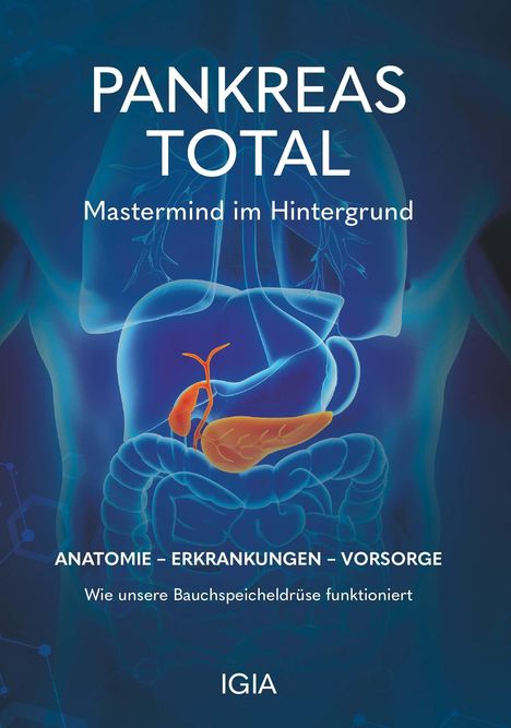 "Pankreas Total", "Mastermind im Hintergrund", "Anatomie - Erkrankungen - Vorsorge", "Wie unsere Bauchspeicheldrüse funktioniert", "IGIA". Illustration eines menschlichen Oberkörpers mit hervorgehobener Bauchspeicheldrüse.