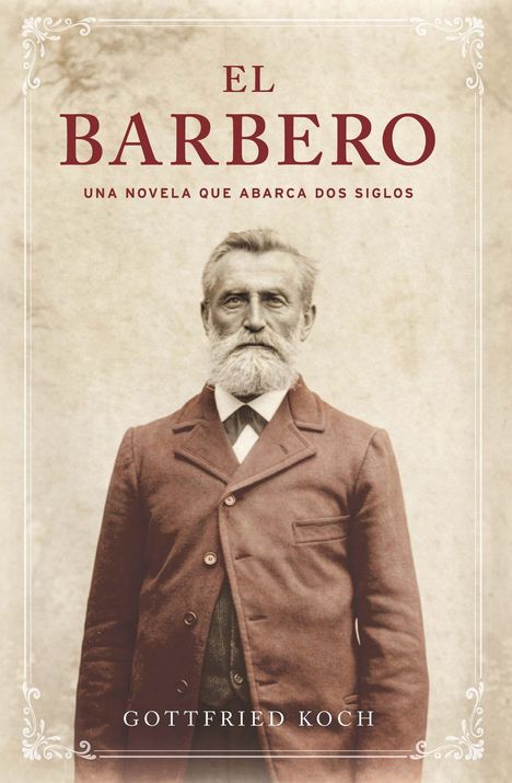 "El Barbero: Una novela que abarca dos siglos" von Gottfried Koch. Ein älterer Mann im Anzug mit vollem Bart.