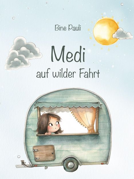 „Bine Pauli, Medi auf wilder Fahrt.“ Illustration: Kind im Wohnwagen, Sonne, Wolken.