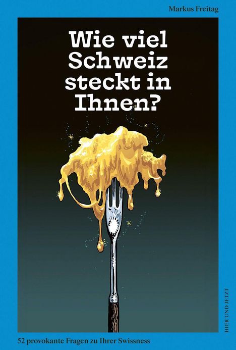Text: „Wie viel Schweiz steckt in Ihnen?“. Ein Fondue-Gabel mit geschmolzenem Käse.