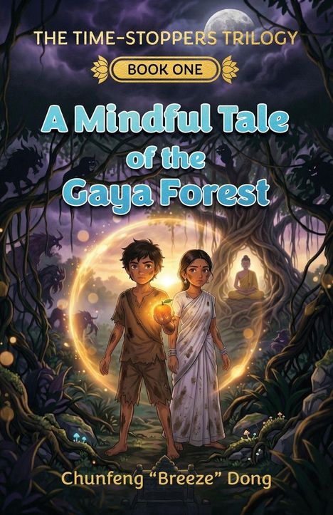 "The Time-Stoppers Trilogy, Book One: A Mindful Tale of the Gaya Forest" von Chunfeng “Breeze” Dong. Illustration zweier Kinder.