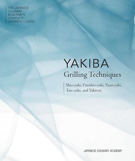 Japanese Culinary Academy: Yakiba Grilling Techniques, Buch