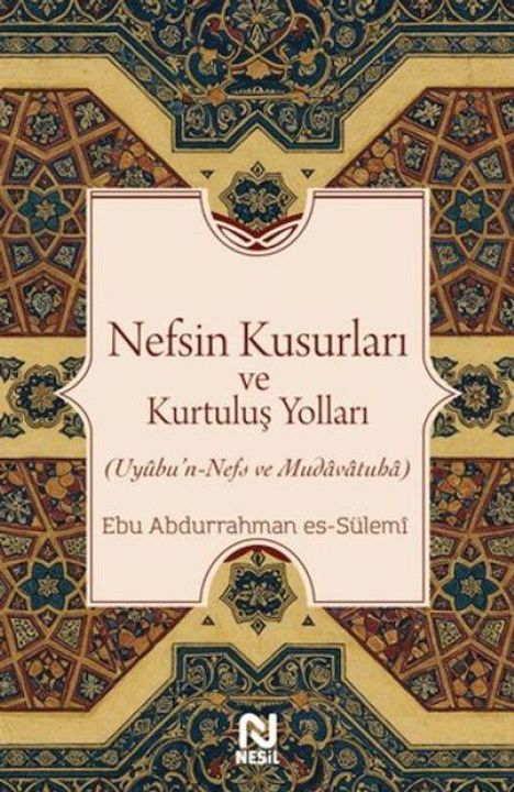 „Nefsın Kusurları ve Kurtuluş Yolları“ von Ebu Abdurrahman es-Sülemî. Ornamentaler Rahmen im Hintergrund.