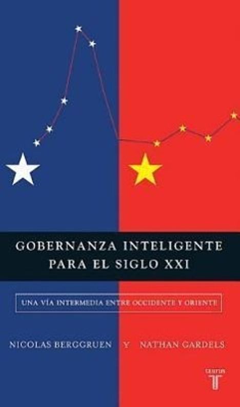 Nicolas Berggruen: Gobernanza Inteligente Para El Siglo XXI: Una Vía Intermedia Entre Occidente Y Oriente, Buch