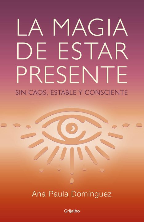 Ana Paula Dominguez: La Magia de Estar Presente / The Magic of Being Present, Buch