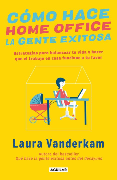 Laura Vanderkam: Cómo Hace Home Office La Gente Exitosa / How Successful People Work from Home, Buch