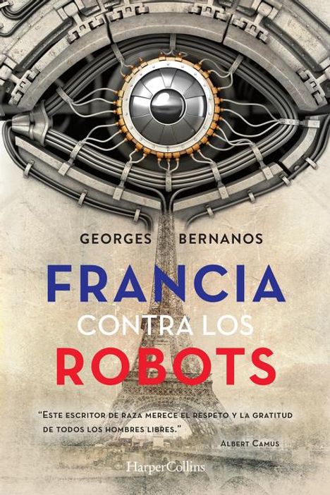 Georges Bernanos: Francia Contra Los Robots (France Against the Robots - Spanish Ed, Buch