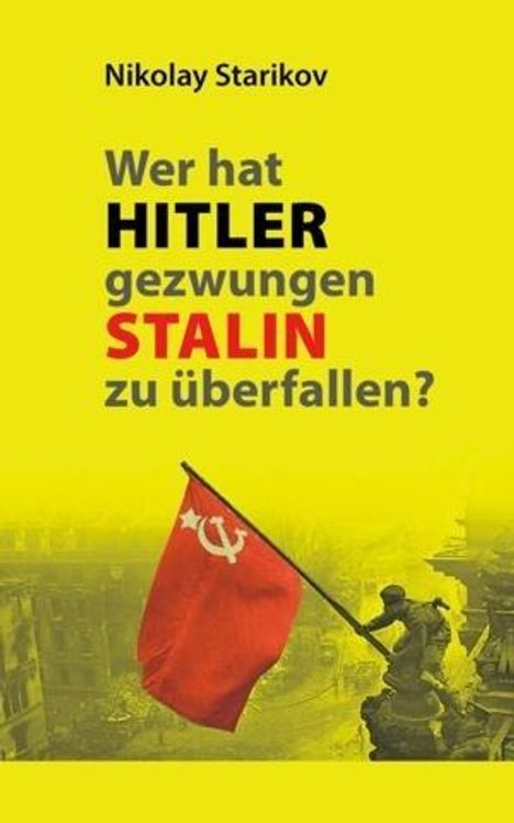Nikolay Starikov: Wer hat Hitler gezwungen Stalin zu überfallen?, Buch