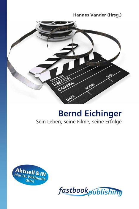 Texte: „Hannes Vander (Hrsg.) Bernd Eichinger: Sein Leben, seine Filme, seine Erfolge.“ Filmklappe, Filmrolle, Logos.