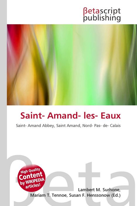 "Saint-Amand-les-Eaux", darunter "Saint-Amand Abbey, Saint Amand, Nord-Pas-de-Calais". Logo: "Betascript Publishing". Verschwommene bunte Farben.