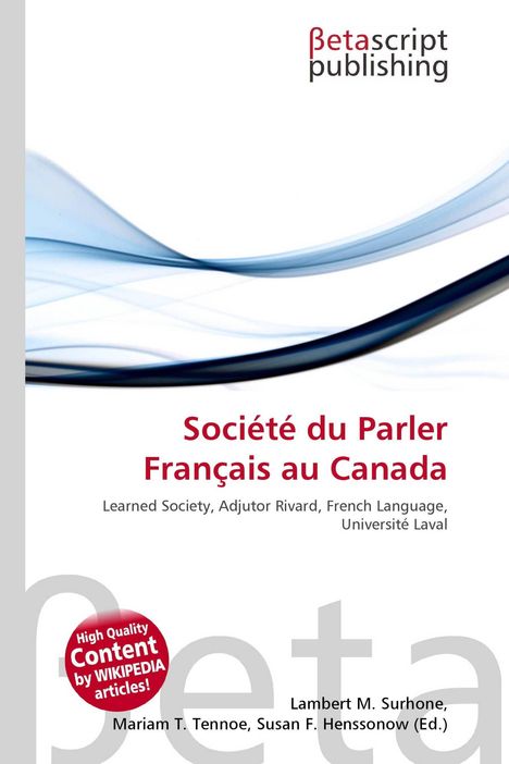 "Société du Parler Français au Canada" steht in roter Schrift. Oben links "Betascript publishing". Runde Plakette: "High Quality Content by WIKIPEDIA articles!". Wellenartige Linien zieren den Hintergrund.