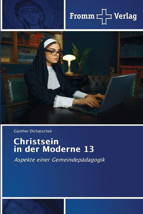 Günther Dichatschek: Christsein in der Moderne 13, Buch