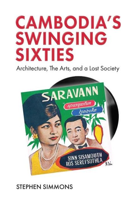 Stephen Simmons: Cambodia's Swinging Sixties, Buch