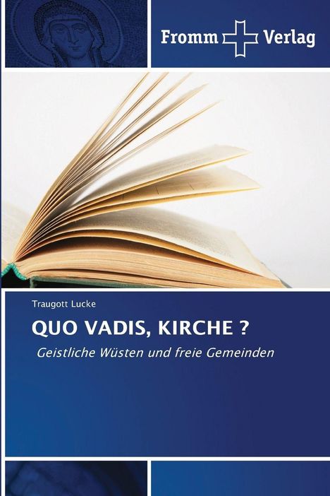 "QUO VADIS, KIRCHE? Geistliche Wüsten und freie Gemeinden. Fromm Verlag. Abbildung zeigt ein aufgeschlagenes Buch."