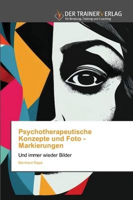 Bernhard Rippe: Psychotherapeutische Konzepte und Foto - Markierungen, Buch